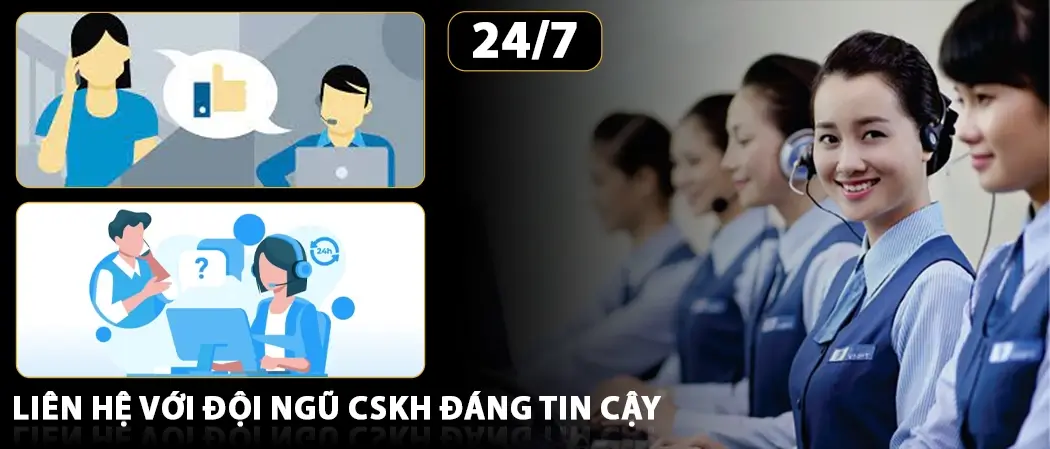 Liên hệ với đội ngũ CSKH đáng tin cậy