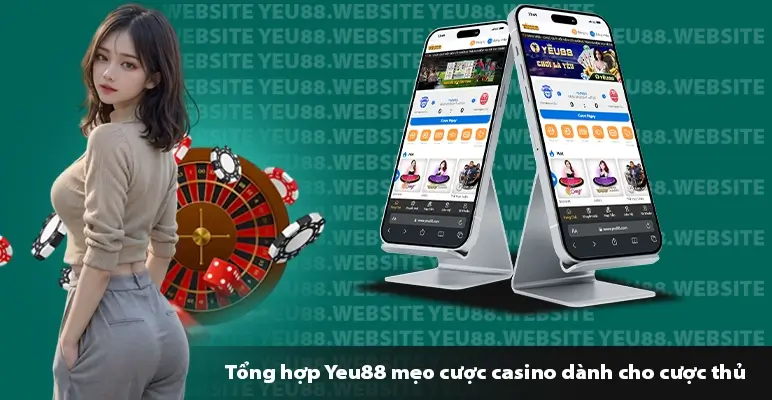 Tong hop Yeu88 meo cuoc casino danh cho cuoc thu