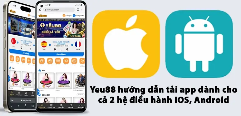 Yeu88 huong dan tai app ca 2 he dieu hanh android va ios