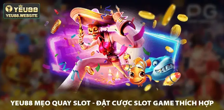 Yeu88 mẹo quay Slot - Đặt cược slot game thích hợp