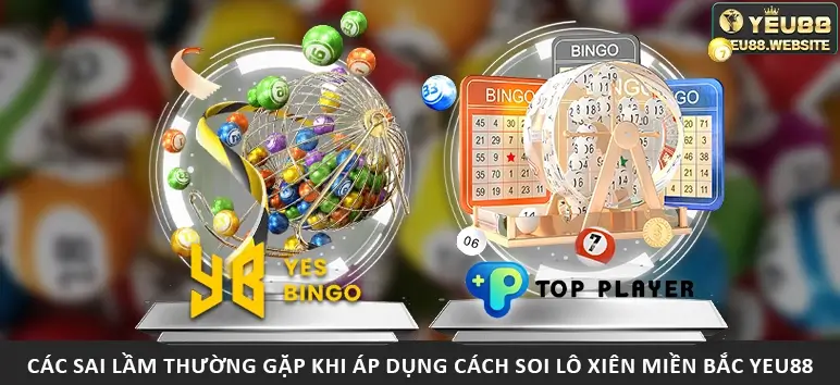 Các sai lầm thường gặp khi áp dụng cách soi lô xiên miền Bắc Yeu88